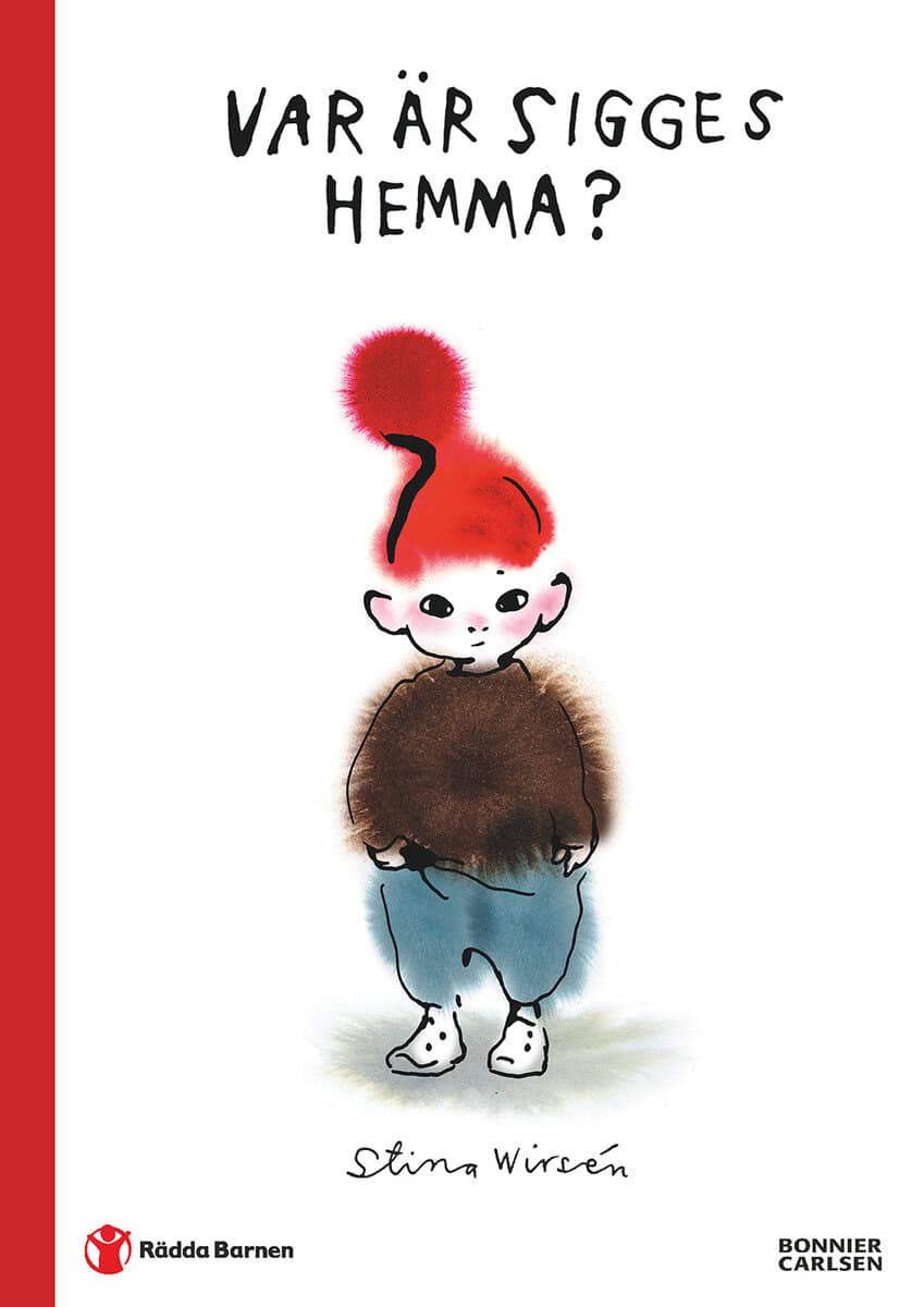 Wirsén, Stina ; Rädda Barnen : Var är Sigges hemma?