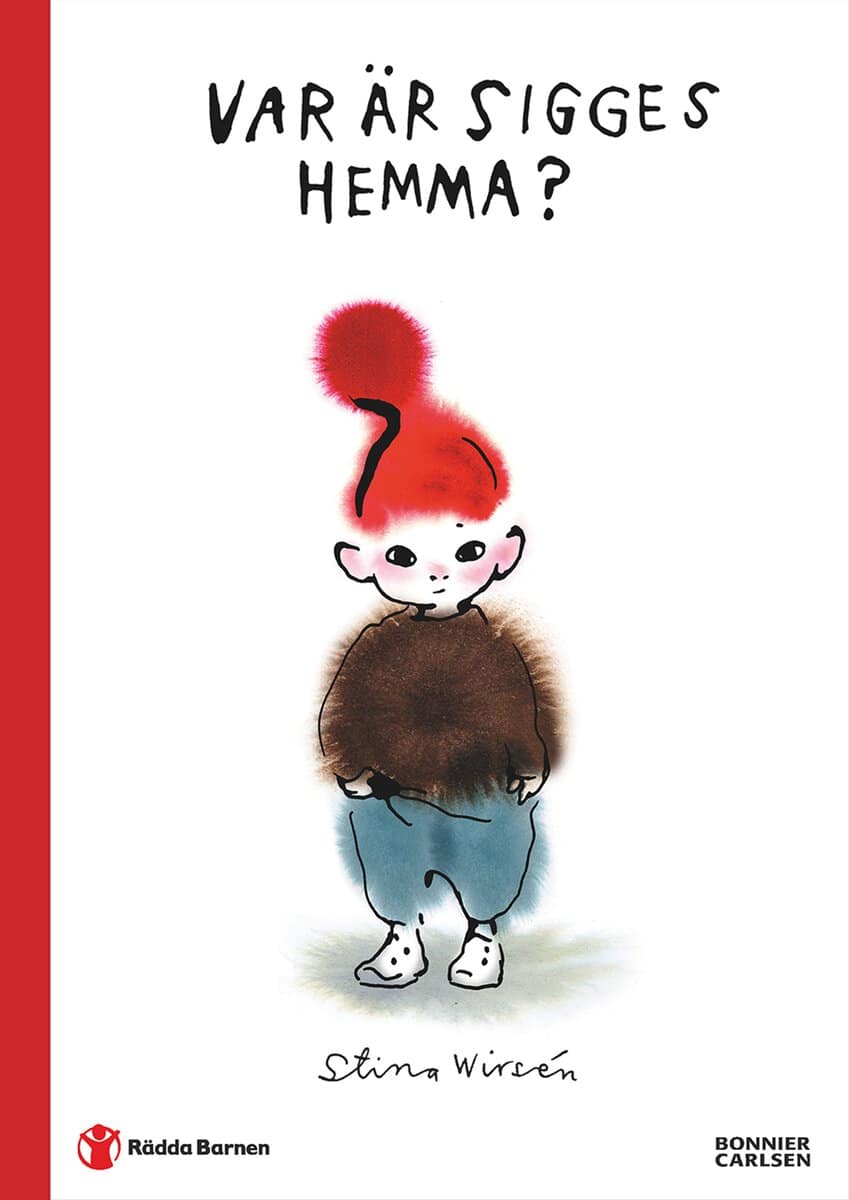 Wirsén, Stina ; Rädda Barnen : Var är Sigges hemma?