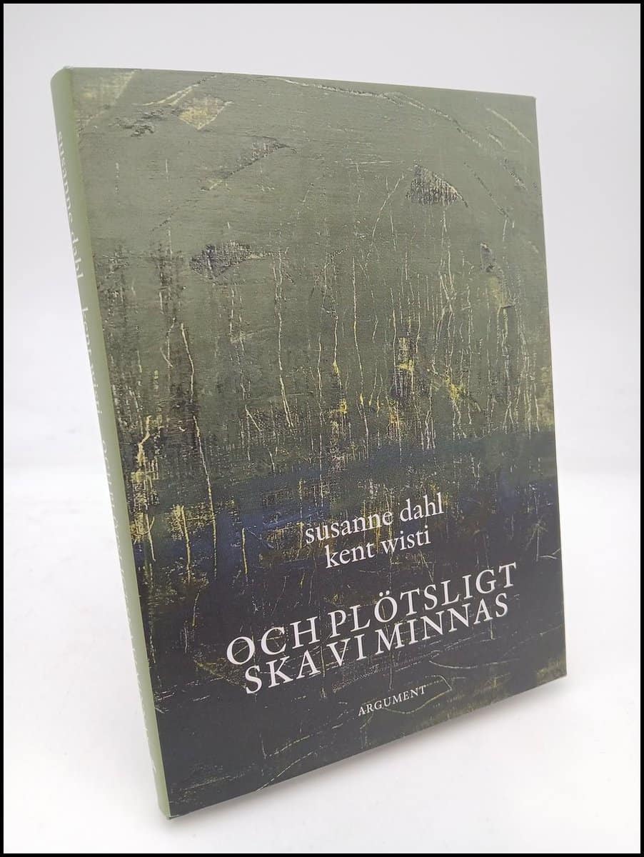Wisti, Kent ; Dahl, Susanne : Och plötsligt ska vi minnas