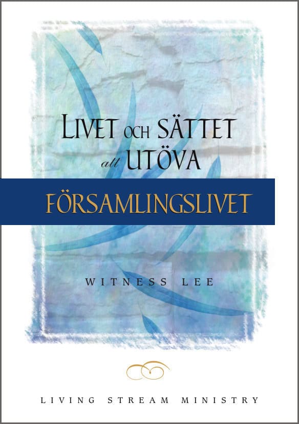 Witness Lee : Livet och sättet att utöva församlingslivet