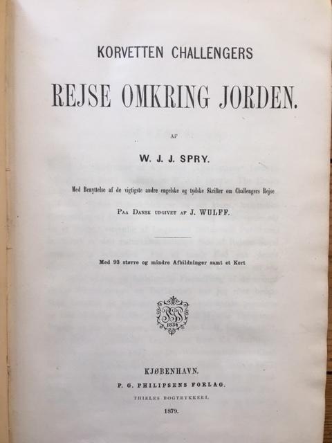 W.J.J. SPRY : Korvetten Challengers Rejse omkring Jorden