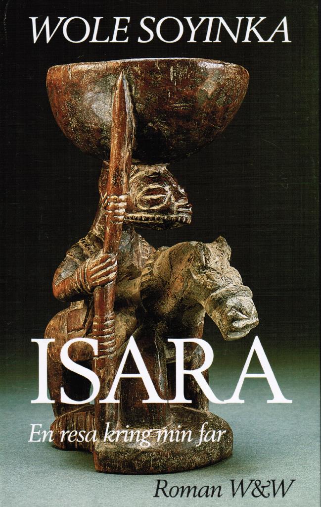 Wole Soyinka : Isara. En resa kring min far