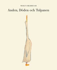 Wolf Erlbruch : Anden, Döden och Tulpanen