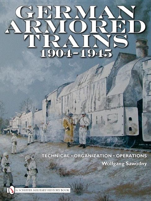 Wolfgang Sawodny : German armored trains 1904-1945