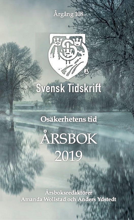 Wollstad, Amanda ; Ydstedt, Anders ; Ehrenkrona, Olof ; Strömer, Patrik ; Fält, Mats ; Tobisson, Lars ; Heister, Per ; Weidmo Uvell, Rebecca ; Olsson, Peter J ; Karlsson, Fredrik ; Tegnhammar, Torbjörn ; Elofsson, Torsten ; Hjort, Klas ; Braw, Christian ; Neuding, Catta ; Nordkvist, Joel ; Niklasson, Sten ; Wallmark, Hans ; Hökmark, Gunnar ; Clerté, Pia ; Ekstedt, Stefan ; Lakomaa, Erik : Osäkerhetens tid - Årsbok 2019