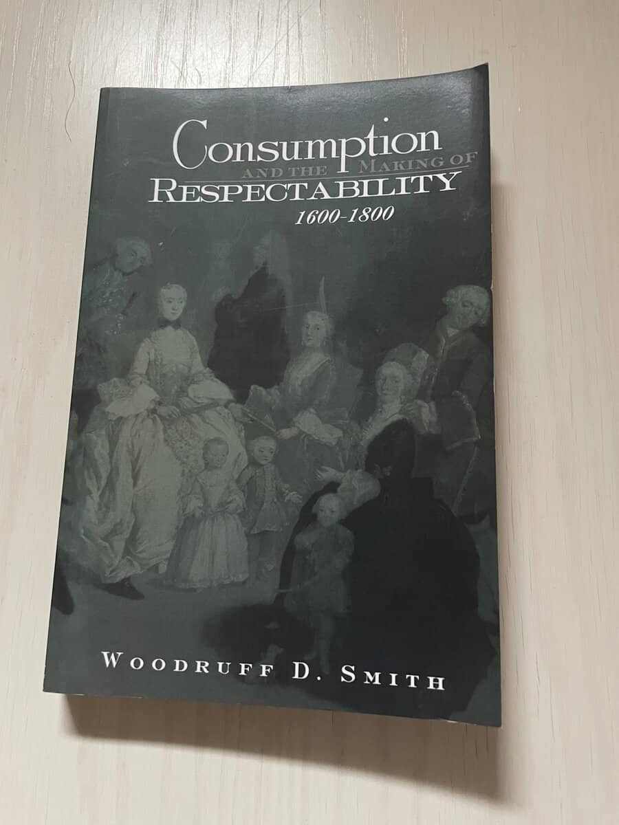 Woodruff D. Smith : Consumption and the making of respectability, 1600-1800