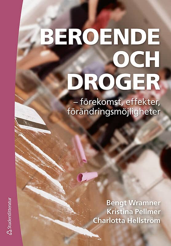Wramner, Bengt ; Pellmer, Kristina ; Hellström, Charlotta : Beroende och droger : förekomst, effekter, förändringsmöjligheter