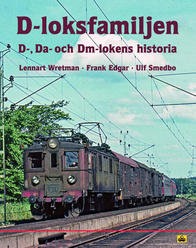 Wretman, Lennart ; Edgar, Frank ; Smedbo, Ulf : D-loksfamiljen : D-, Da och Dm-lokens historia
