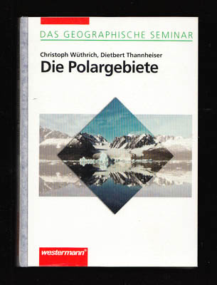 Wüthrich, Christoph ; Thannheiser, Dietbert : Die Polargebiete