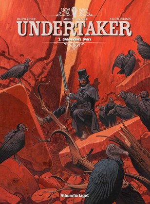 Xavier Dorison : Undertaker. Gamarnas dans