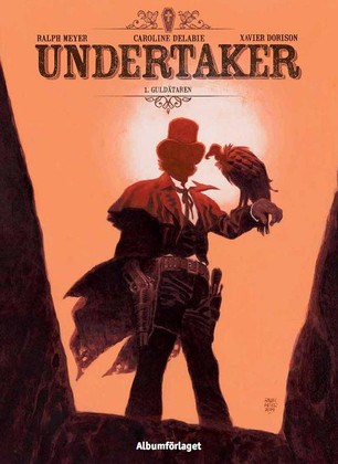 Xavier Dorison : Undertaker. Guldätaren