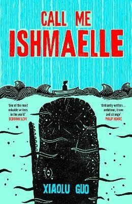 Xiaolu Guo : Call Me Ishmaelle