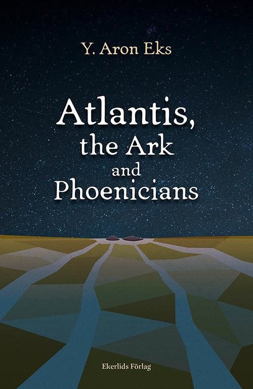 Y. Aron Eks : Atlantis, the Ark and Phoenicians