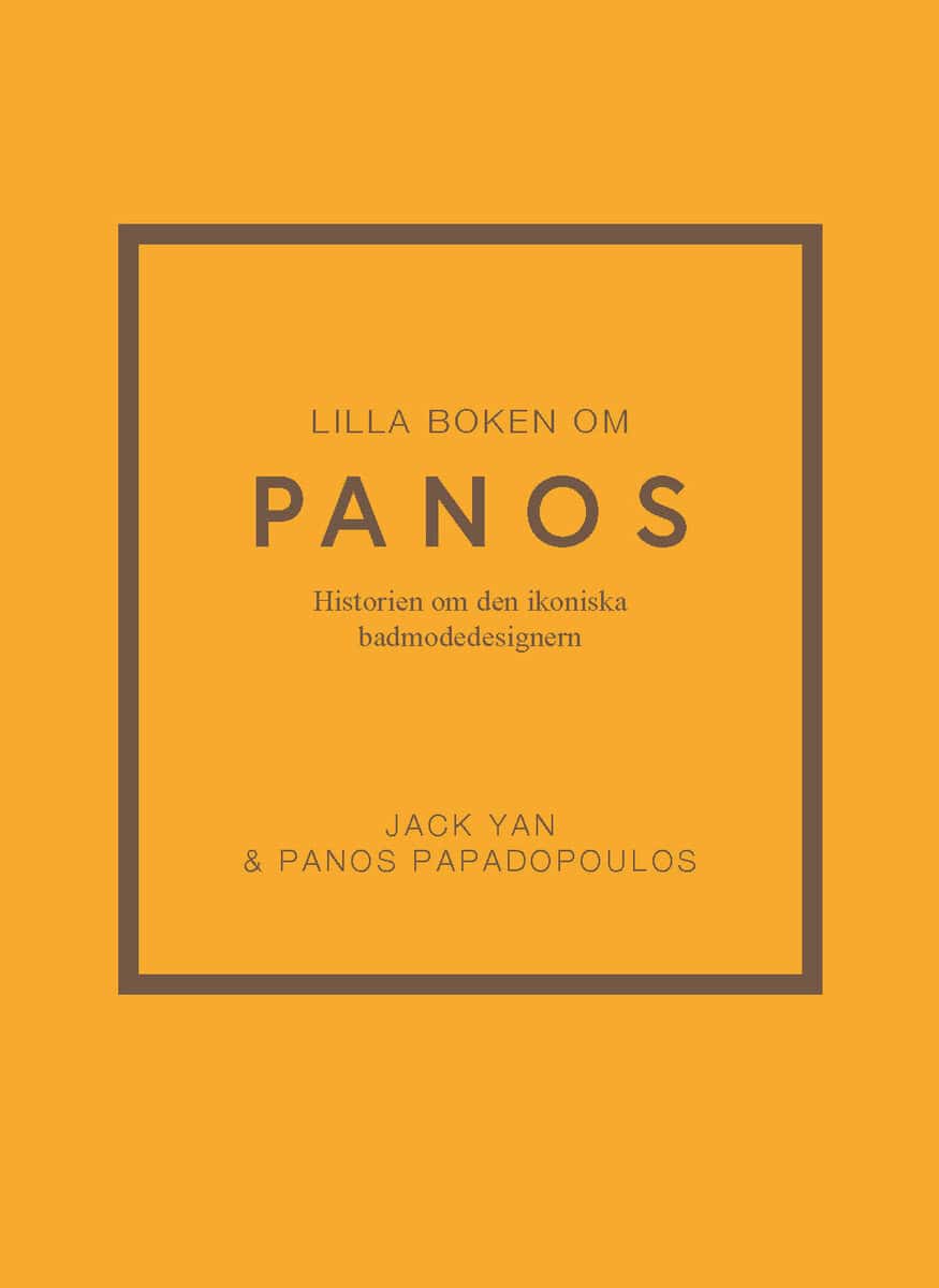 Yan, Jack ; Papadopoulos, Panos : Lilla boken om Panos : historien om den ikoniska badmodedesignern