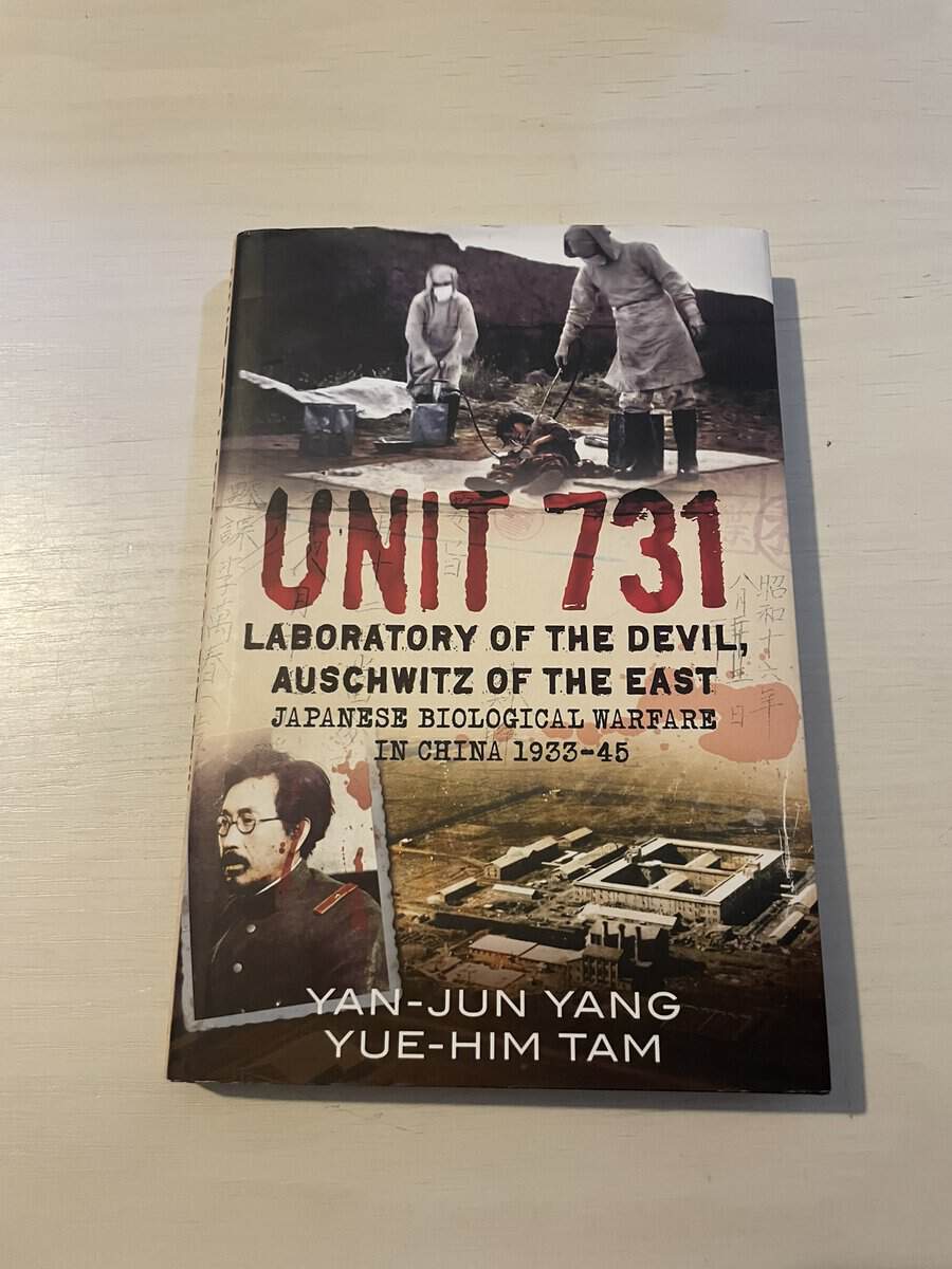 Yan-jun Yang : Unit 731 - laboratory of the devil, auschwitz of the east (japanese biologi