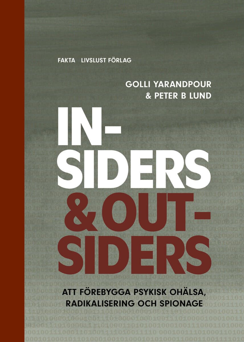 Yarandpour, Golli ; Lund, Peter B : Insiders & Outsiders : att förebygga psykisk ohälsa, radikalisering och spionage
