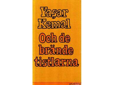 Yasar Kemal : Och de brände tistlarna