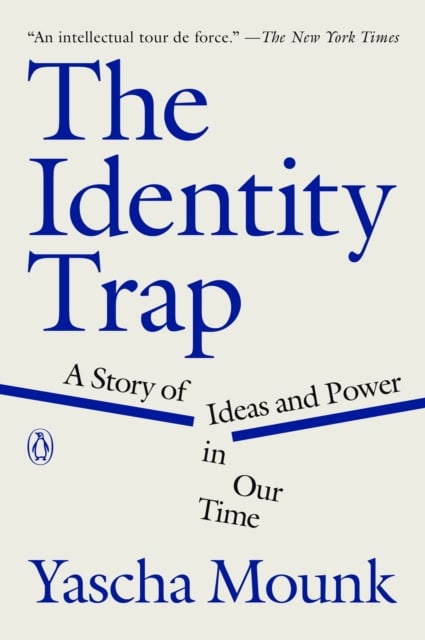 Yascha Mounk : The Identity Trap