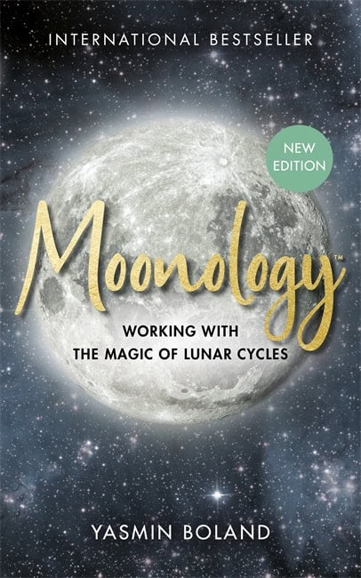 Yasmin Boland : Moonology™ (Revised Edition): Working with the Magic of Lunar Cycles
