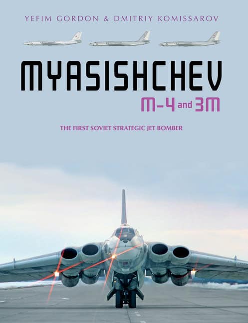 Yefim Gordon - Dmitriy Komissarov : Myasishchev M-4 And 3m