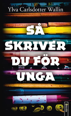 Ylva Carlsdotter Wallin : Så skriver du för unga