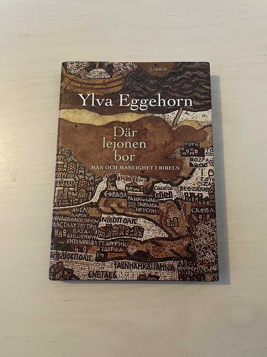 Ylva Eggehorn : Där lejonen bor