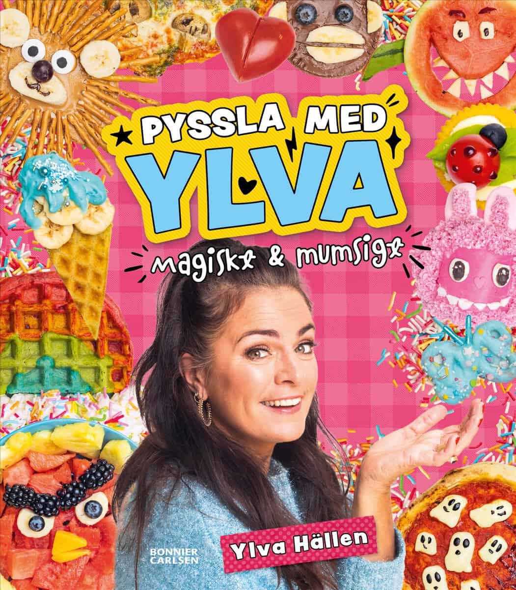 Ylva Hällen : Pyssla med Ylva : magiskt och mumsigt