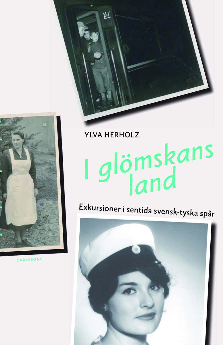 Ylva Herholz : I glömskans land : exkursioner i sentida svensk-tyska spår