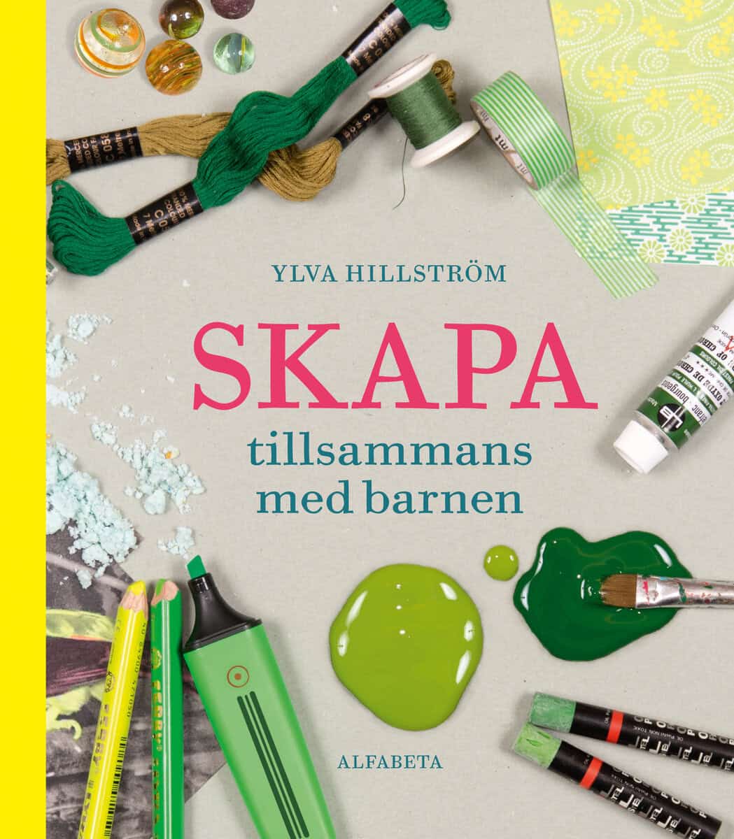 Ylva Hillström : Skapa tillsammans med barnen