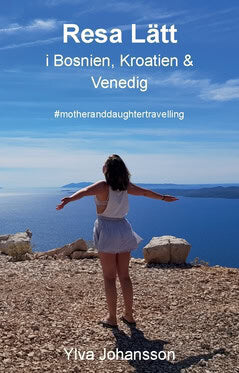 Ylva Johansson : Resa lätt i Bosnien, Kroatien & Venedig : #motheranddaughtertravelling