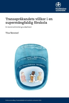 Ylva Novosel : Transspråkandets villkor i en supermångfaldig förskola : en konstruktivistisk grundad teori