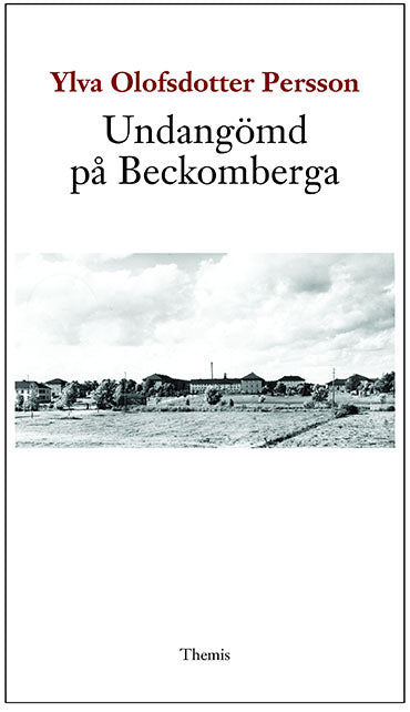 Ylva Olofsdotter Persson : Undangömd på Beckomberga