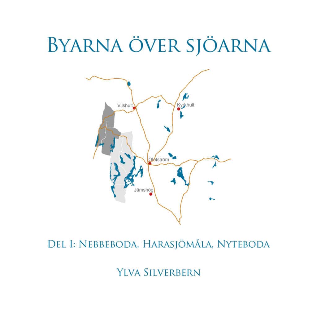 Ylva Silverbern : Byarna över sjöarna. Del I, Nebbeboda, Harasjömåla, Nyteboda