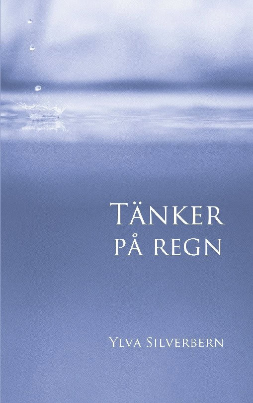 Ylva Silverbern : Tänker på regn