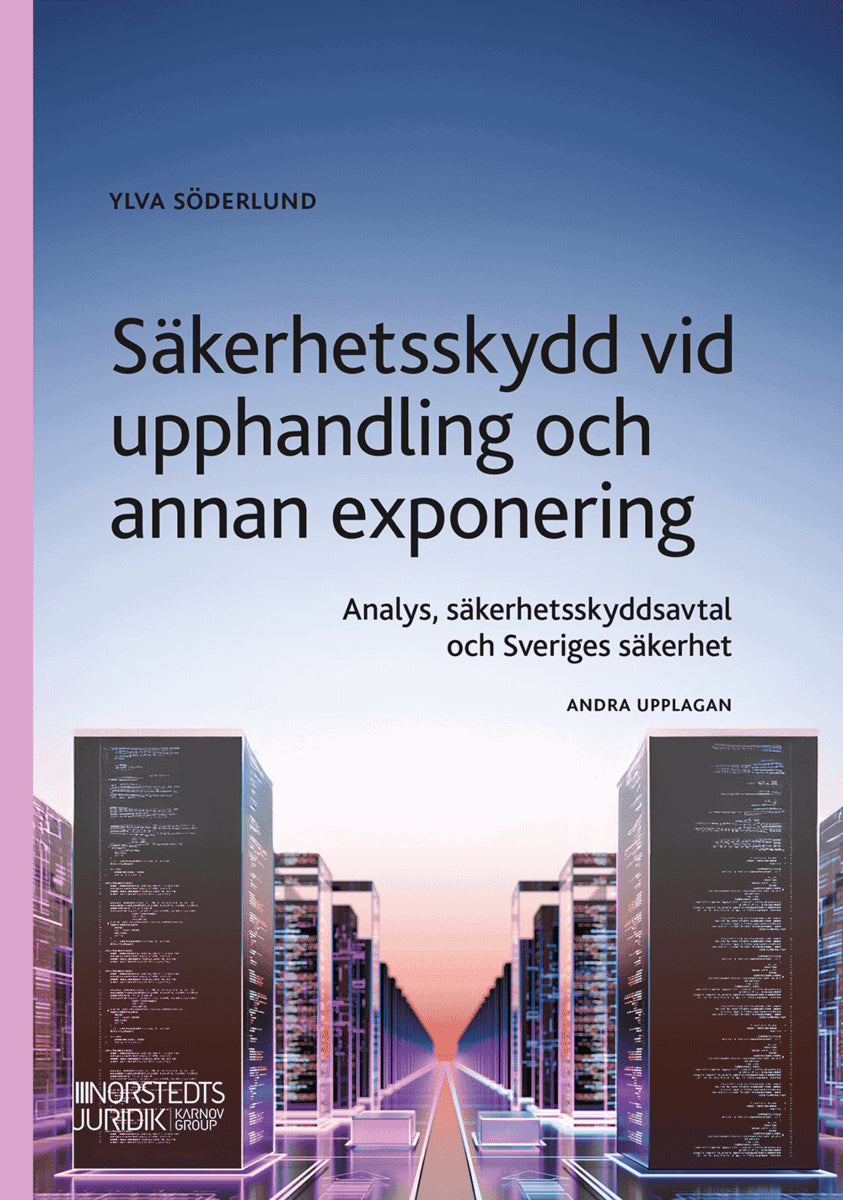 Ylva Söderlund : Säkerhetsskydd vid upphandling : analys, säkerhetsskyddsavtal och Sveriges säkerhet