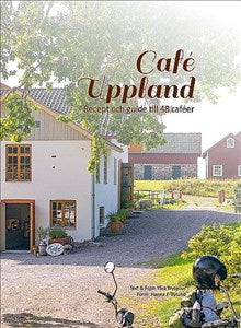 Ylva Tryselius : Café Uppland : recept och guide till 48 caféer