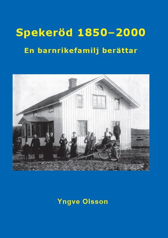 Yngve Olsson : Spekeröd 1850 - 2000 : en barnrikefamilj berättar