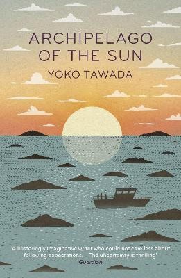 Yoko Tawada : Archipelago of the Sun