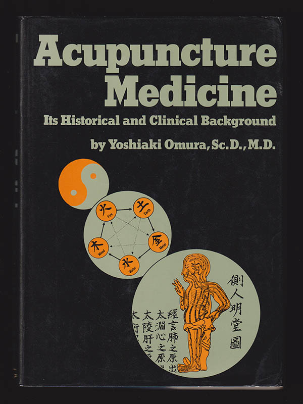 Yoshiaki Omura : Acupuncture Medicine. Its Historical and Clinical Background