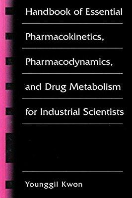 Younggil Kwon : Handbook of essential pharmacokinetics, pharmacodynamics and drug metabolis