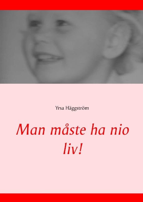 Yrsa Häggström : Man måste ha nio liv!