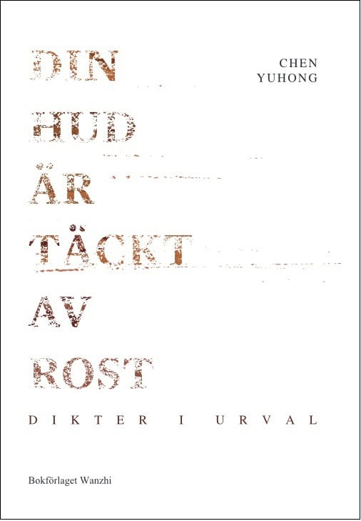 Yuhong Chen : Din hud är täckt av rost