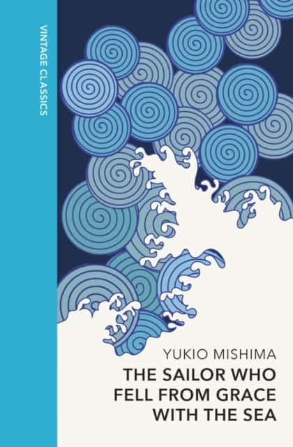 Yukio Mishima : The Sailor who Fell from Grace with the Sea