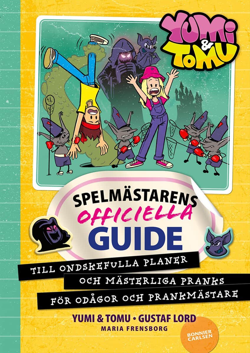 Yumi ; Tomu ; Frensborg, Maria : Spelmästarens officiella guide till ondskefulla planer och mästerliga pranks för odågor och prankmästare