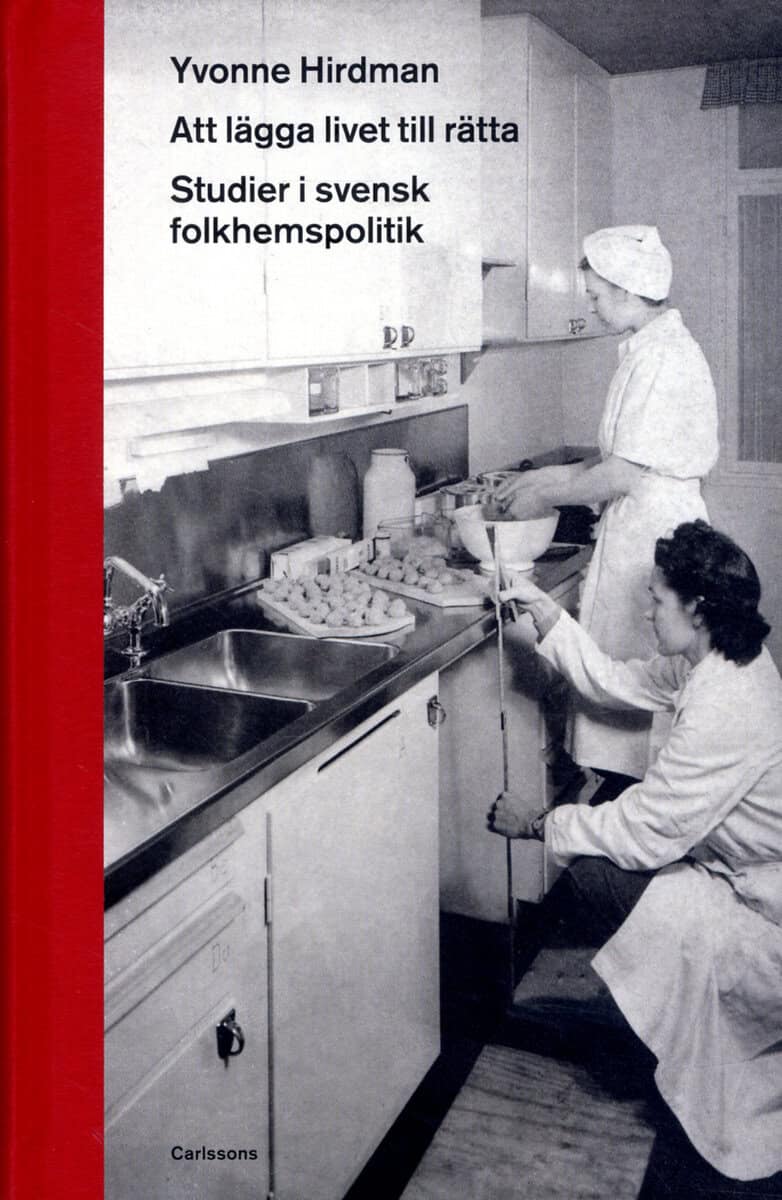 Yvonne Hirdman : Att lägga livet till rätta