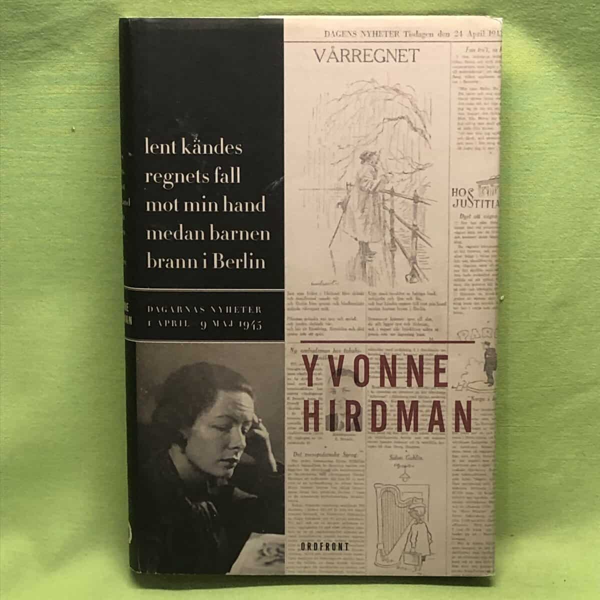 Yvonne Hirdman : Lent kändes regnets fall mot min hand medan barnen brann i Berlin