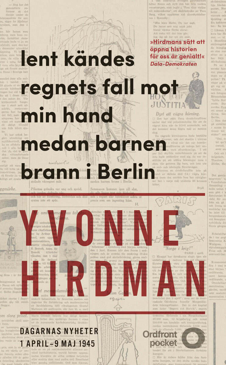 Yvonne Hirdman : Lent kändes regnets fall mot min hand medan barnen brann i Berlin : dagarnas nyheter 1 april - 9 maj