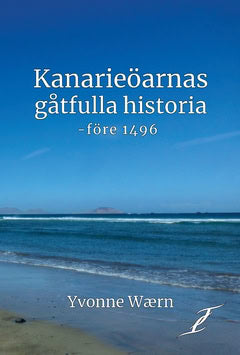 Yvonne Wærn : Kanarieöarnas gåtfulla historia - före 1496