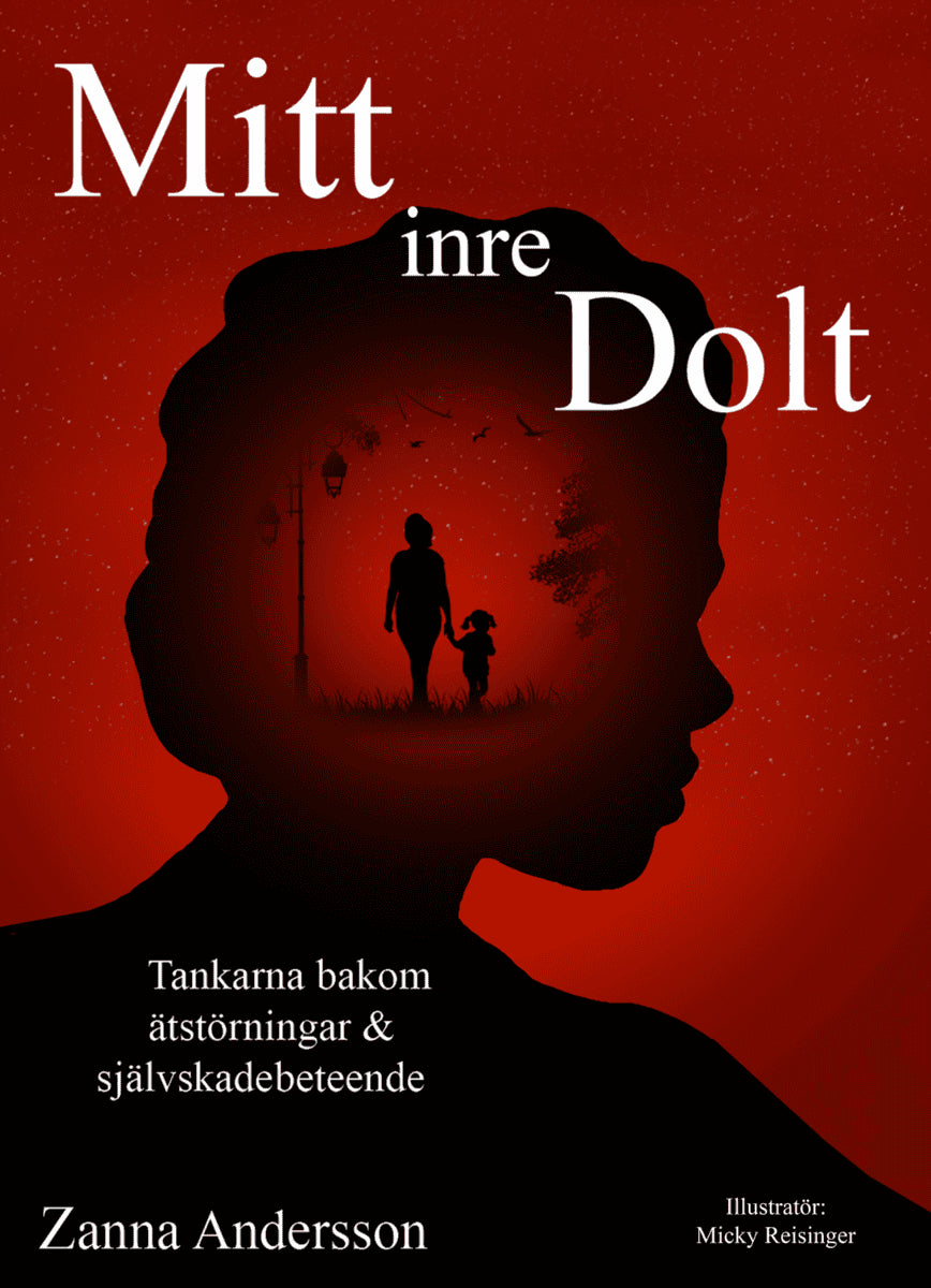 Zanna Andersson : Mitt inre dolt : tankarna bakom ätstörningar & självskadebeteende