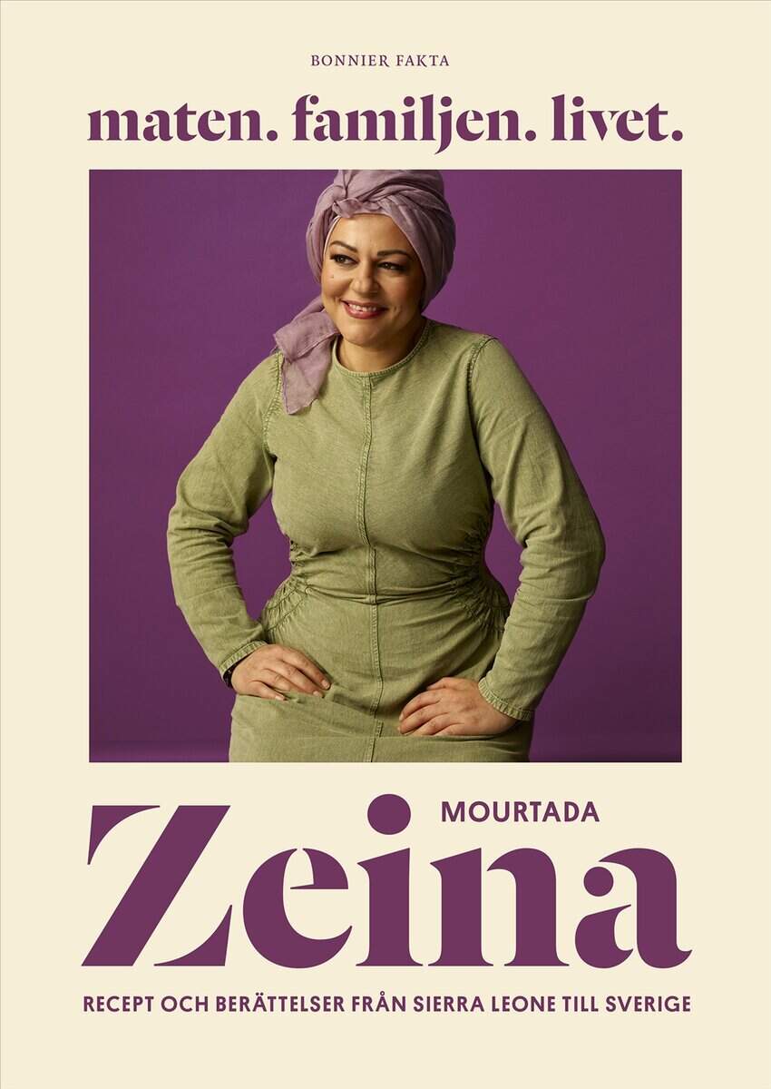 Zeina Mourtada : Maten Familjen Livet : recept och berättelser från Sierra Leone till Sverige